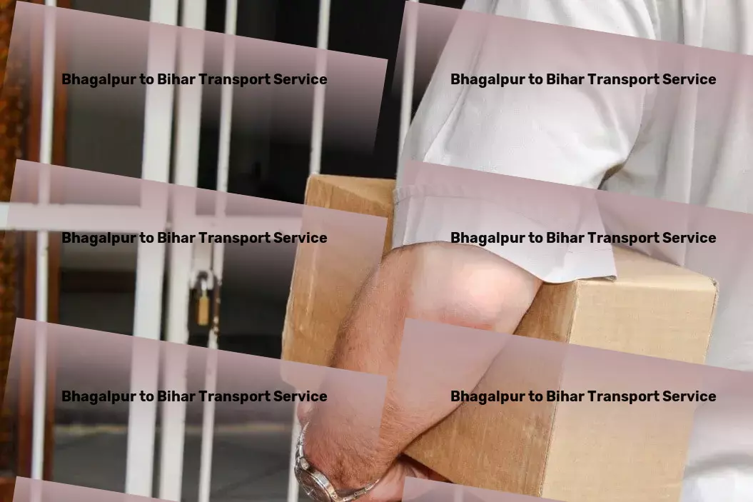 Bhagalpur to Bihar Household Goods Transport Full-load shipping services